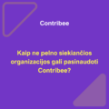 Kaip ne pelno siekiančios organizacijos gali pasinaudoti Contribee?